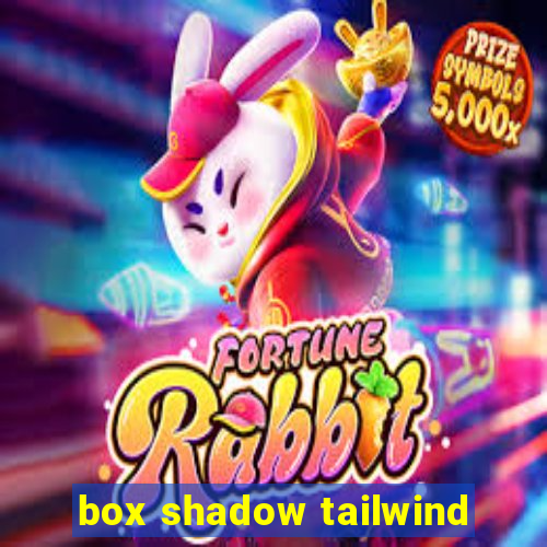 box shadow tailwind